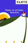 ЧЕКАЈ ДО ПРОЛЕЋА, БАНДИНИ – Џон Фанте